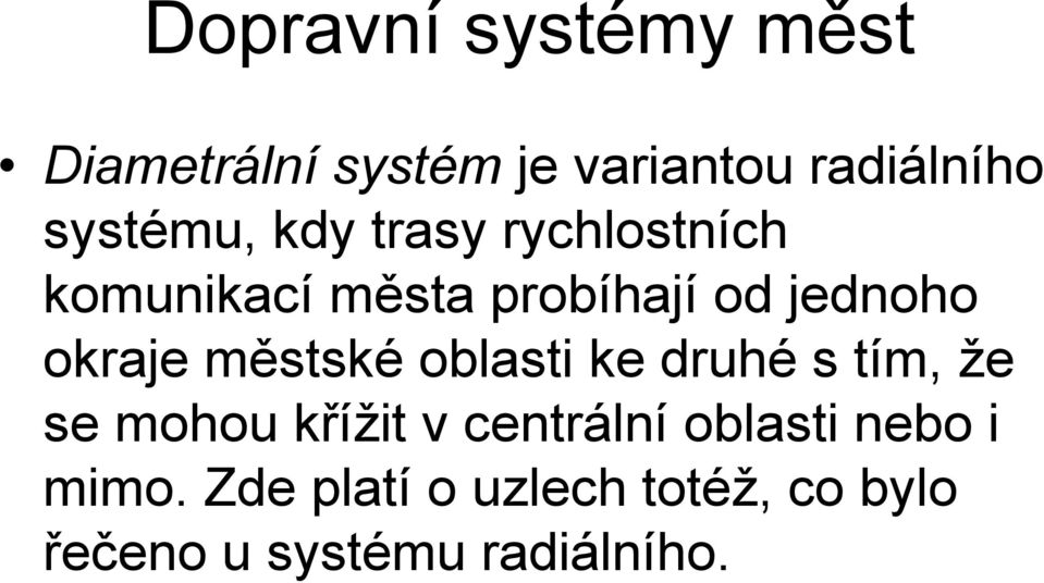 okraje městské oblasti ke druhé s tím, že se mohou křížit v centrální