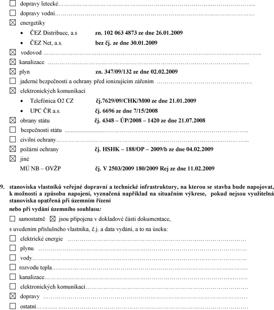 HSHK 188/OP 2009/b ze dne 04.02.2009 jiné MÚ NB OVŽP čj. V 2503/2009 180/2009 Rej ze dne 11.02.2009 9.