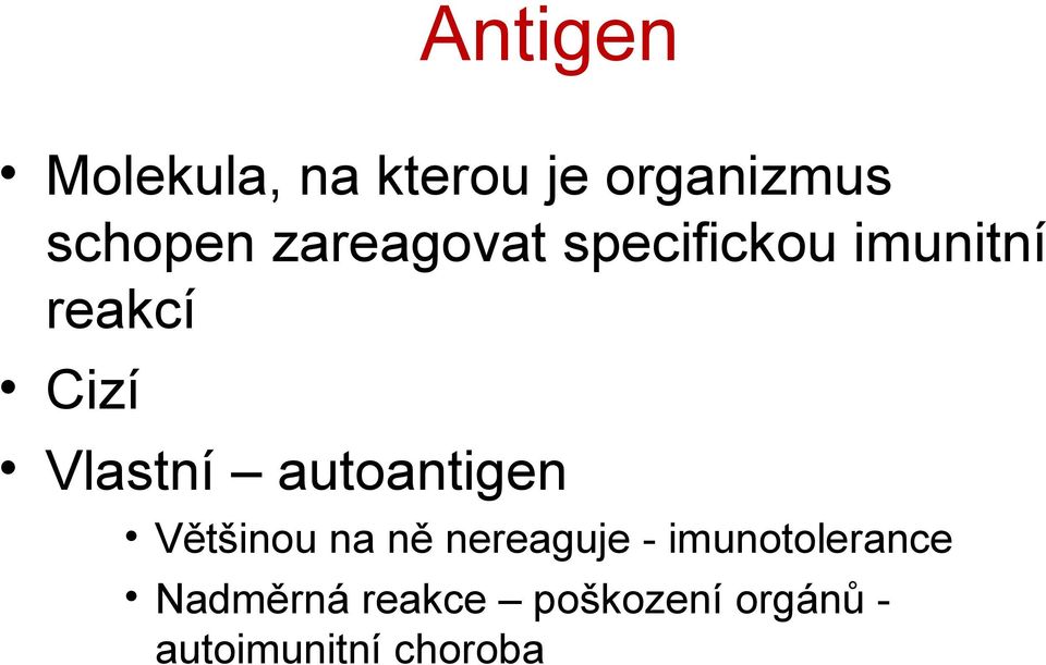 autoantigen Většinou na ně nereaguje -