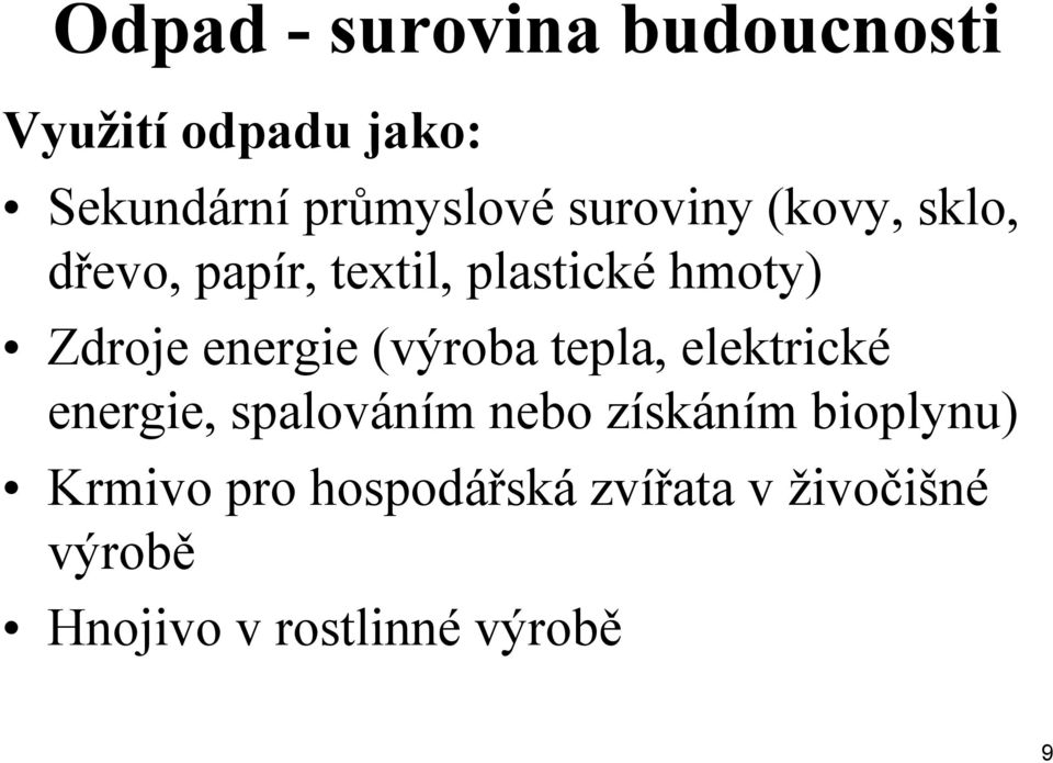 energie (výroba tepla, elektrické energie, spalováním nebo získáním