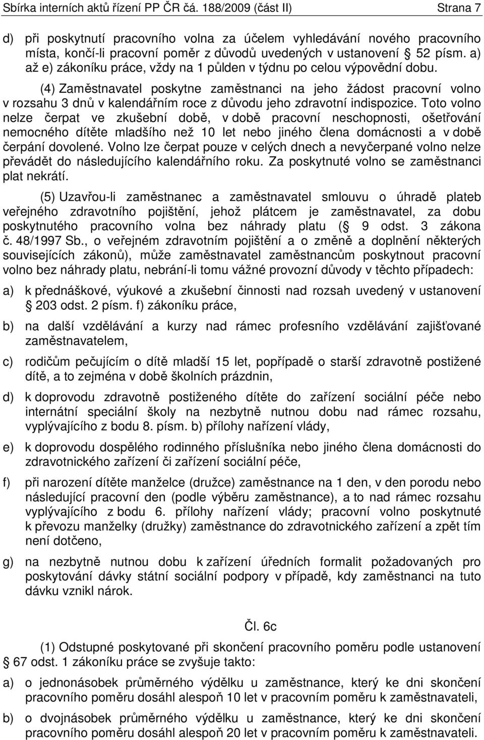 a) až e) zákoníku práce, vždy na 1 půlden v týdnu po celou výpovědní dobu.