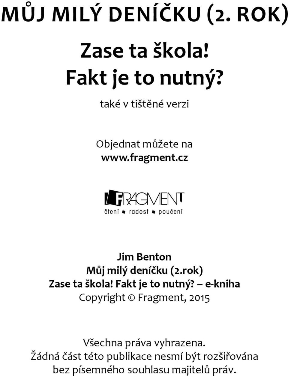 cz Jim Benton Můj milý deníčku (2.rok) Zase ta škola! Fakt je to nutný?