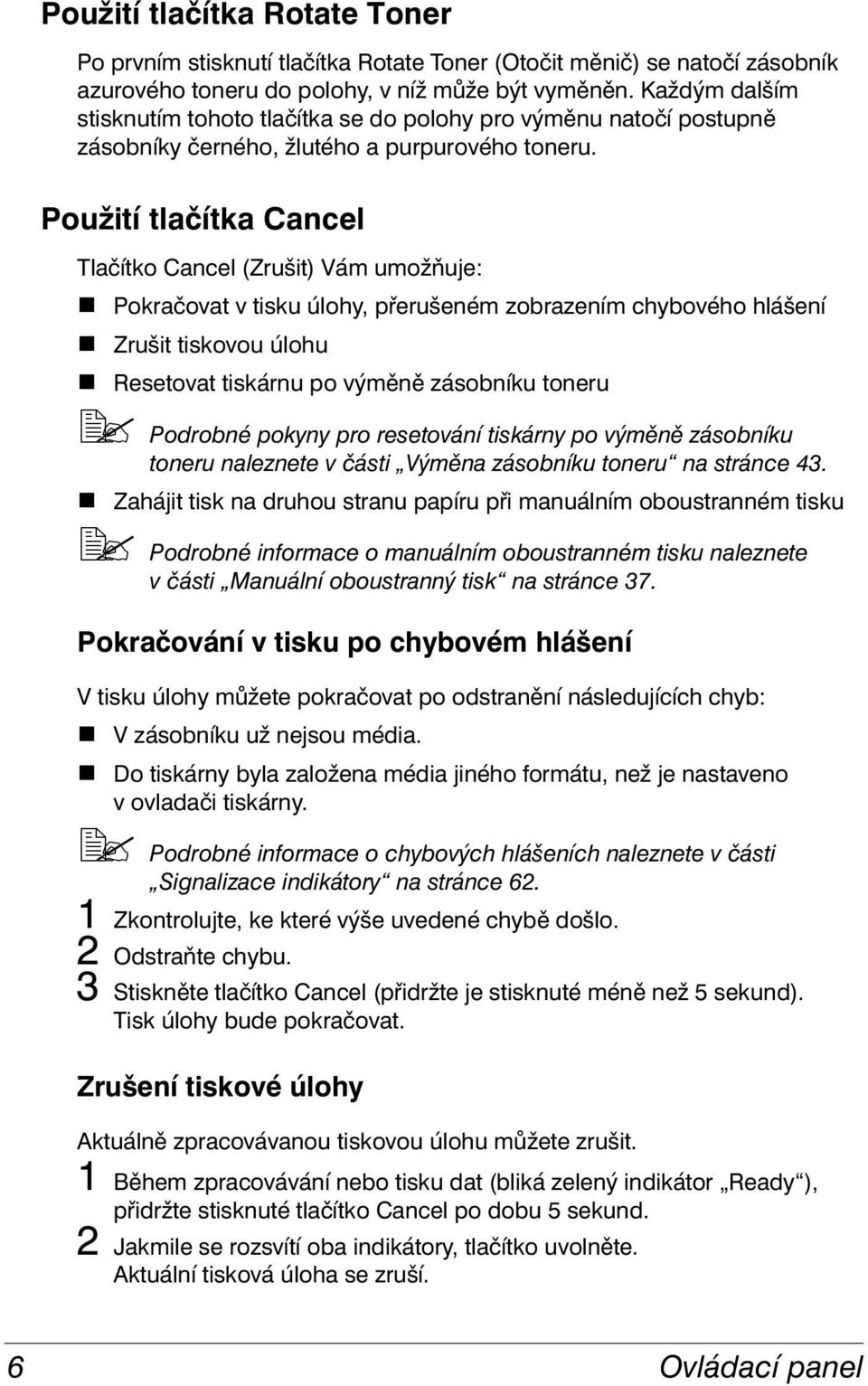 Pokračovat v tisku úlohy, přerušeném zobrazením chybového hlášení! Zrušit tiskovou úlohu!