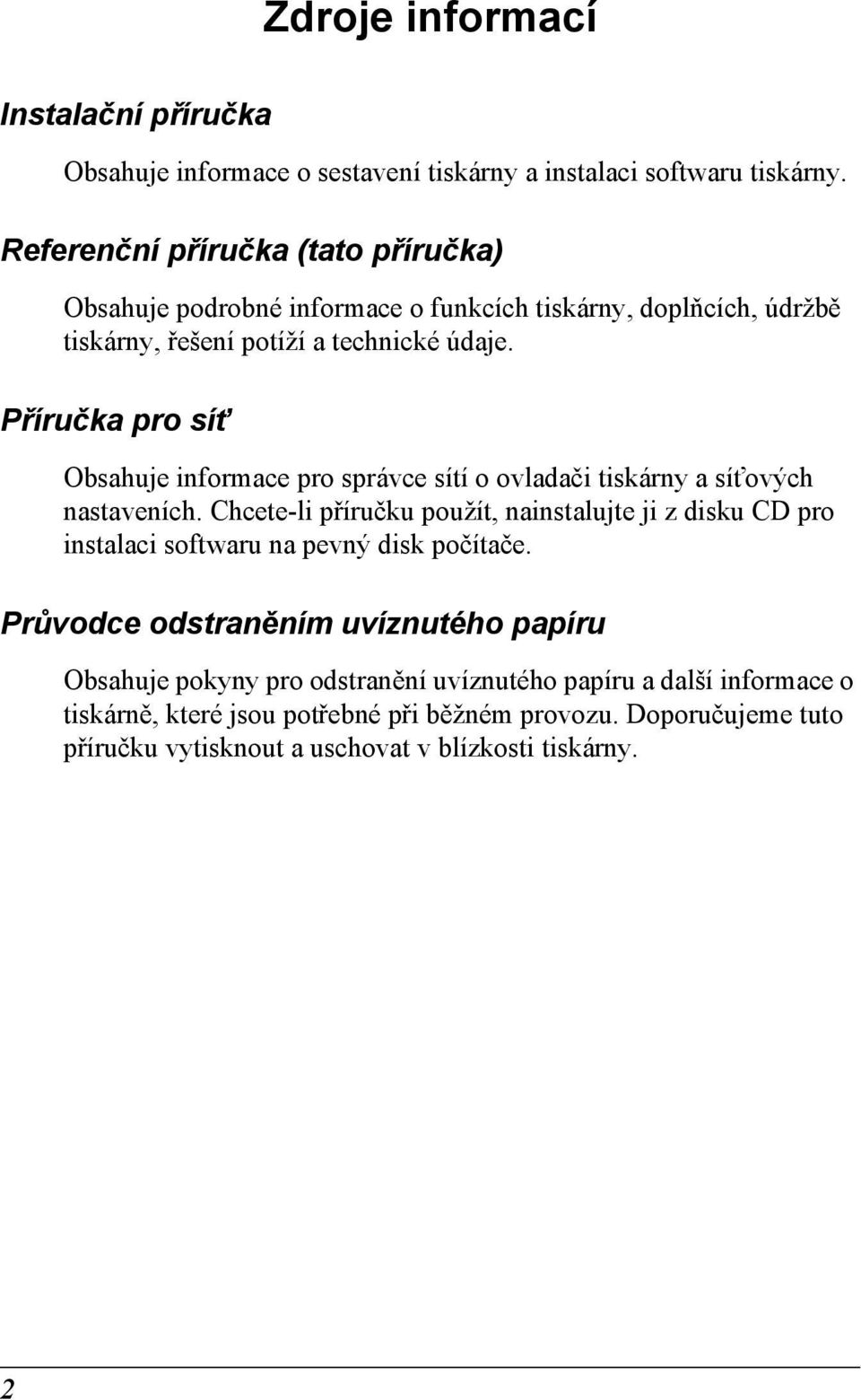 Příručka pro sít Obsahuje informace pro správce sítí o ovladači tiskárny a sít ových nastaveních.