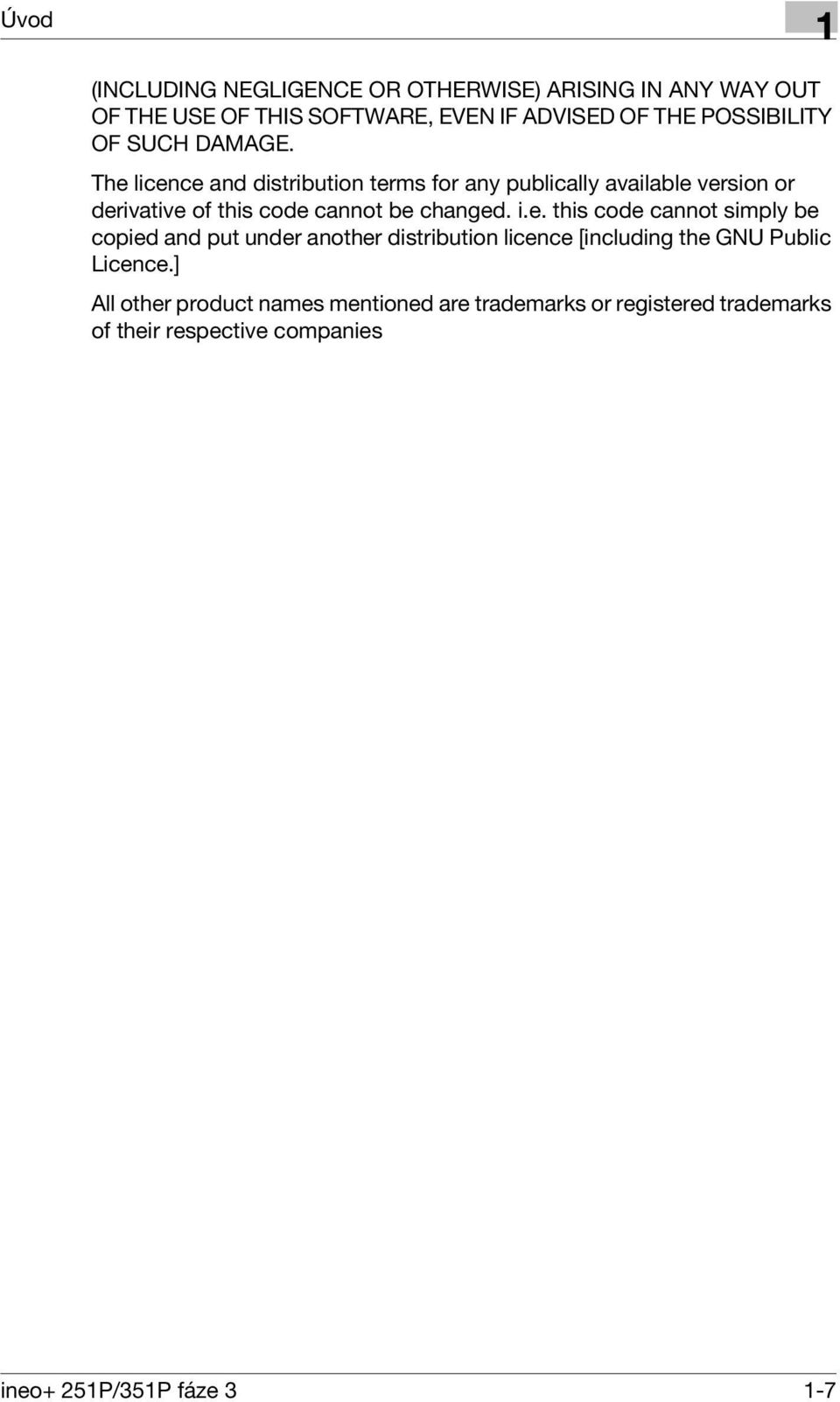 The licence and distribution terms for any publically available version or derivative of this code cannot be changed. i.e. this code cannot simply be copied and put under another distribution licence [including the GNU Public Licence.