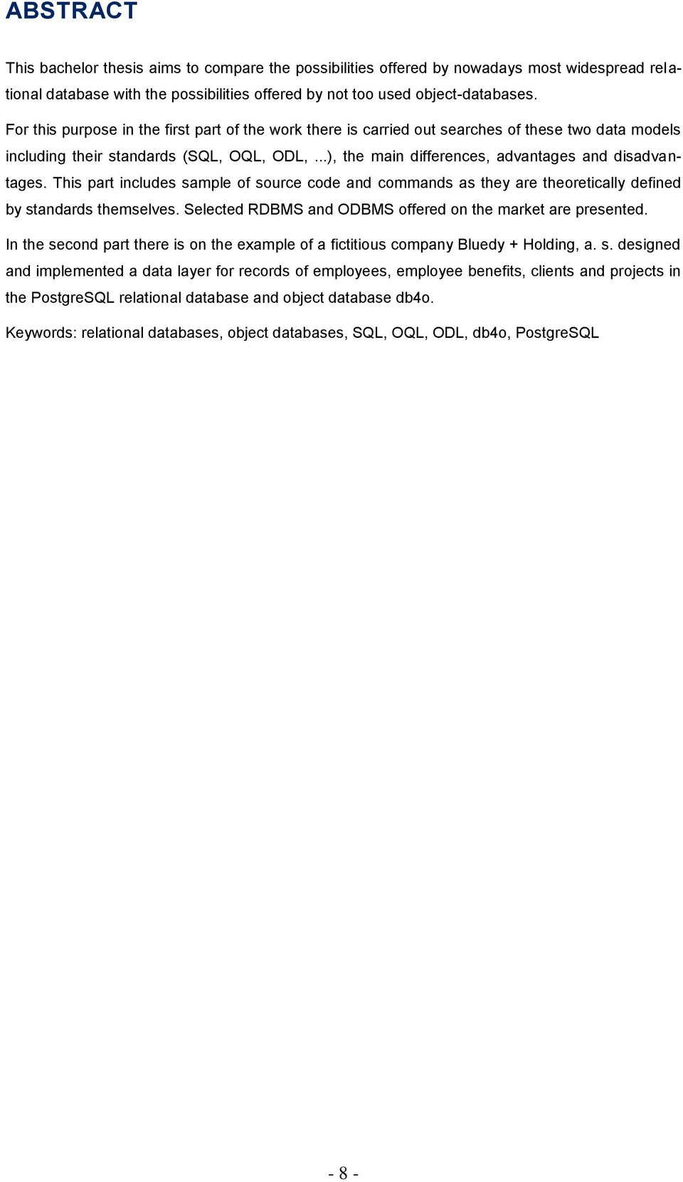 This part includes sample of source code and commands as they are theoretically defined by standards themselves. Selected RDBMS and ODBMS offered on the market are presented.