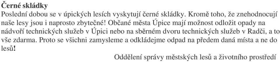 Obané msta Úpice mají možnost odložit opady na nádvoí technických služeb v Úpici nebo na sbrném dvoru