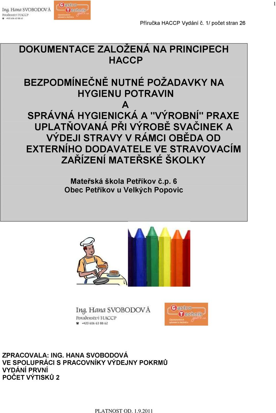 DODAVATELE VE STRAVOVACÍM ZAŘÍZENÍ MATEŘSKÉ ŠKOLKY Mateřská škola Petříkov č.p.