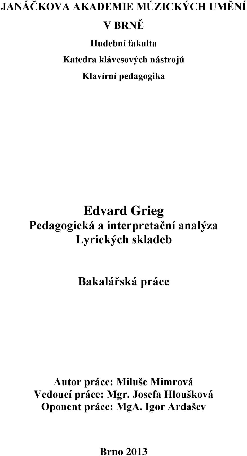 interpretační analýza Lyrických skladeb Bakalářská práce Autor práce:
