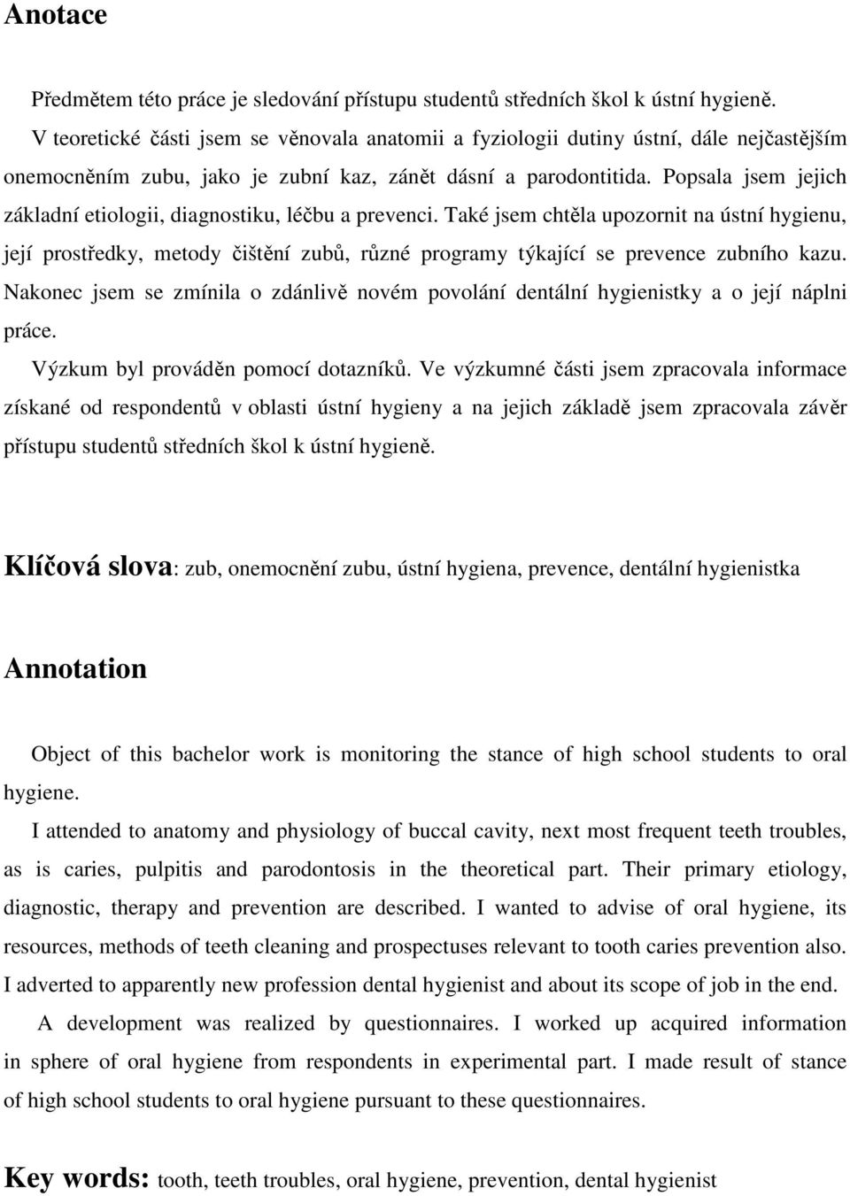 Popsala jsem jejich základní etiologii, diagnostiku, léčbu a prevenci.