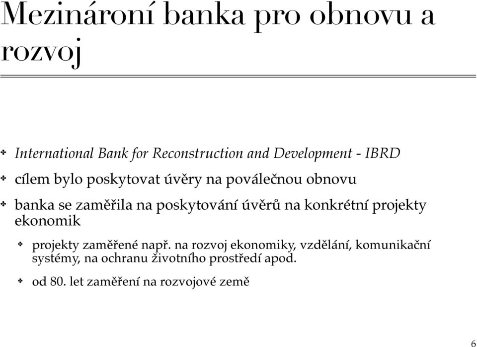 na konkrétní projekty ekonomik projekty zaměřené např.