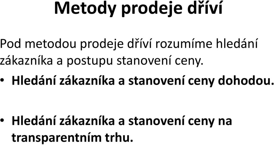 ceny. Hledání zákazníka a stanovení ceny dohodou.