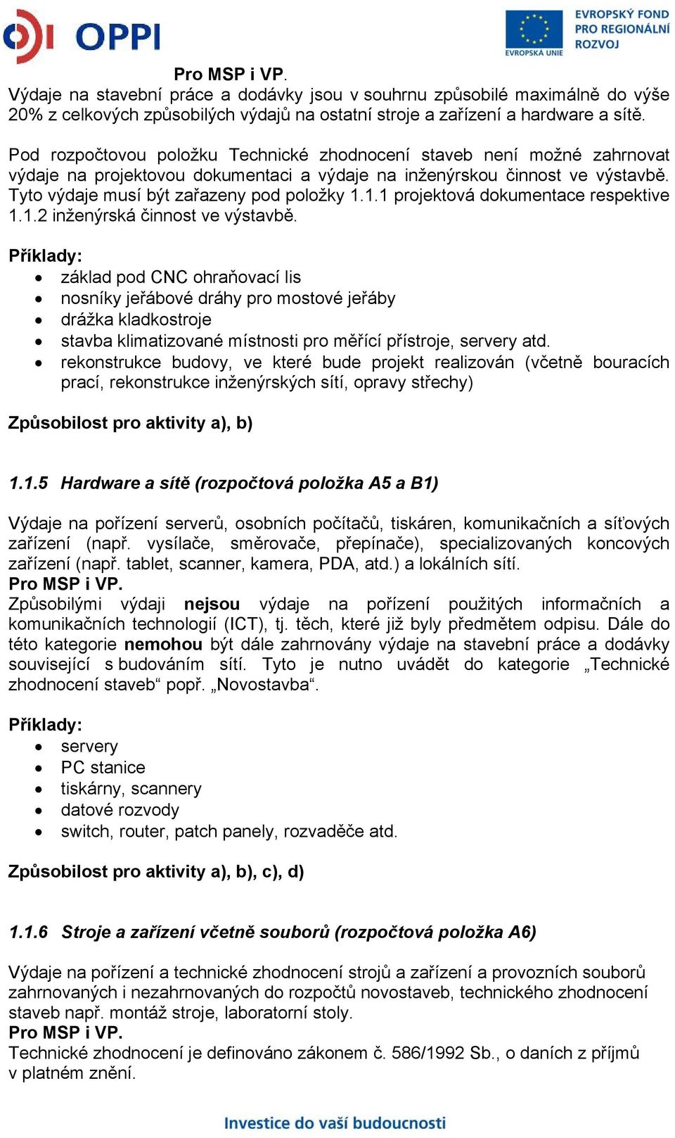 1.1 projektová dokumentace respektive 1.1.2 inženýrská činnost ve výstavbě.