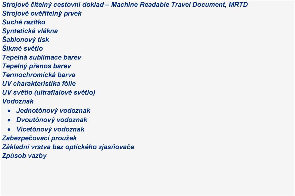 Termochromická barva UV charakteristika fólie UV světlo (ultrafialové světlo) Vodoznak Jednotónový