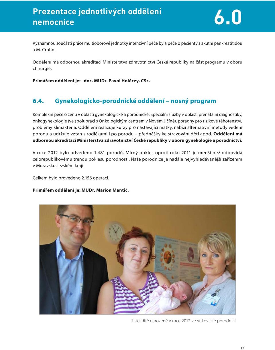 Gynekologicko-porodnické oddělení nosný program Komplexní péče o ženu v oblasti gynekologické a porodnické.