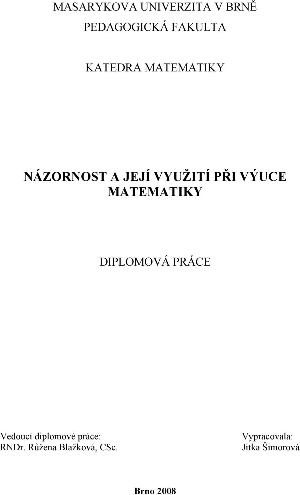 MATEMATIKY DIPLOMOVÁ PRÁCE Vedoucí diplomové práce: