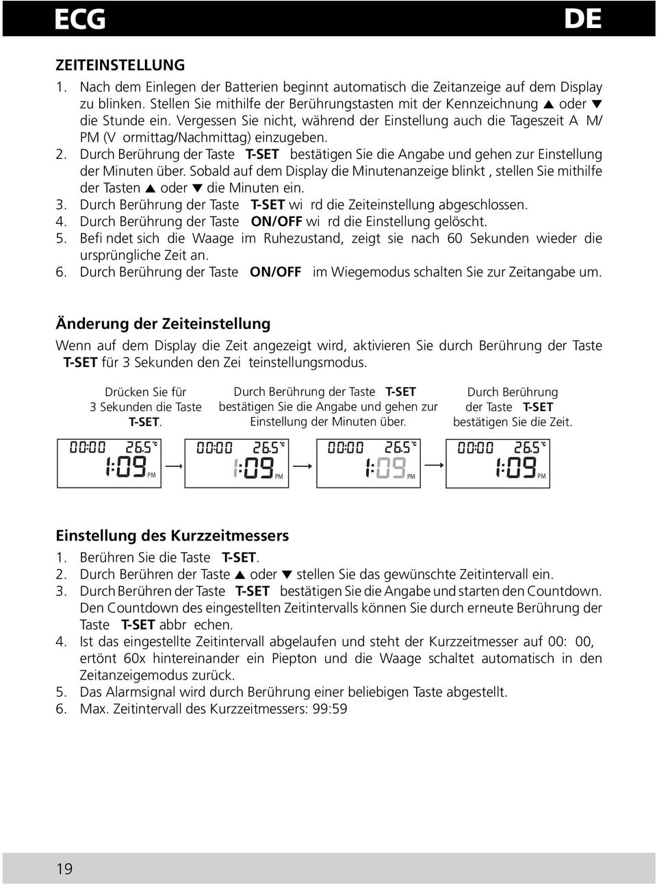 Durch Berührung der Taste ¹ T-SETª bestätigen Sie die Angabe und gehen zur Einstellung der Minuten über.