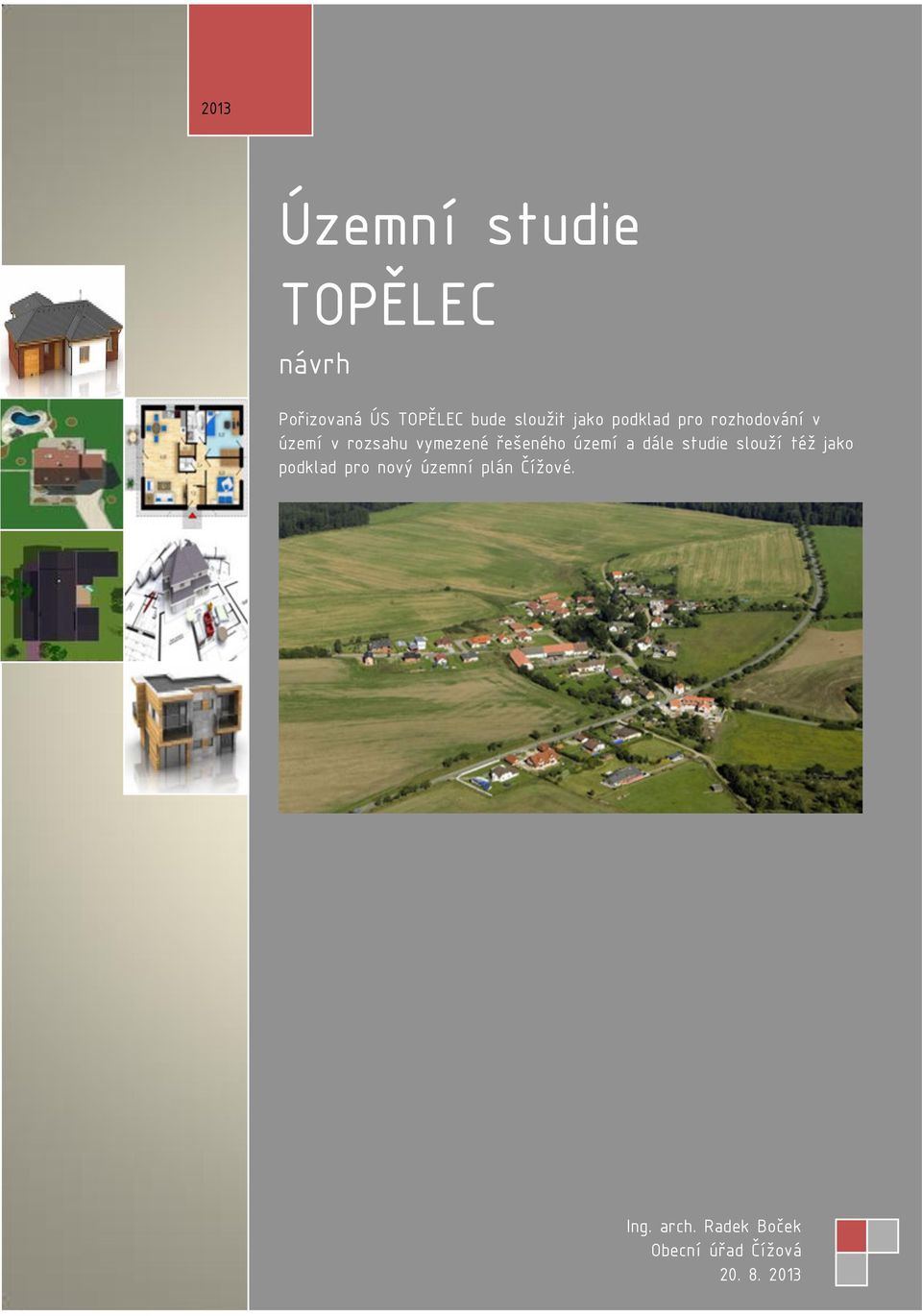 řešenéh území a dále studie služí též jak pdklad pr nvý