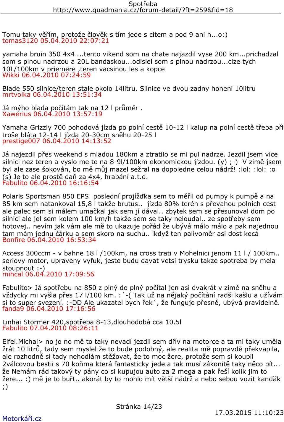 2010 07:24:59 Blade 550 silnice/teren stale okolo 14litru. Silnice ve dvou zadny honeni 10litru mrtvolka 06.04.