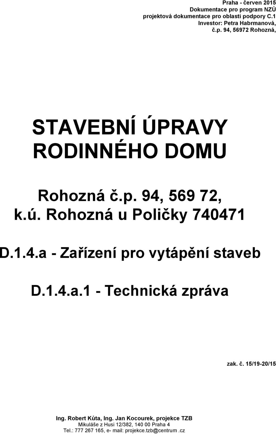 Rohozná u Poličky 740471 D.1.4.a - Zařízení pro vytápění staveb D.1.4.a.1 - Technická zpráva zak. č.