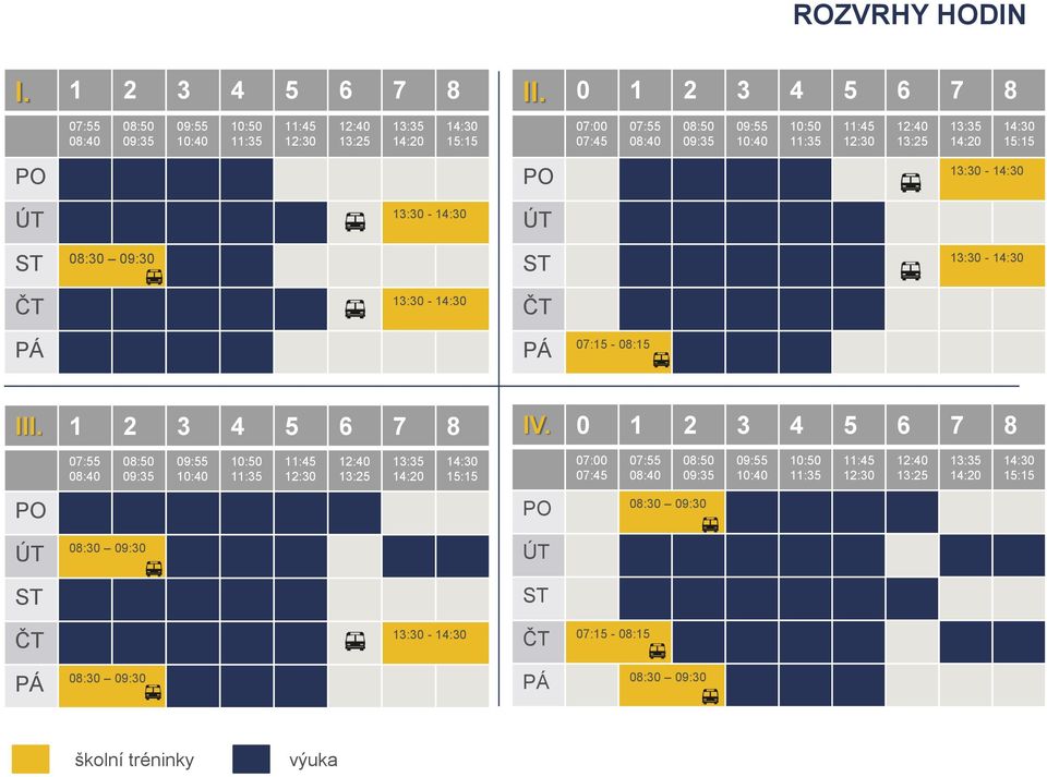 13:30-14:30 ČT 13:30-14:30 ČT PÁ PÁ 07:15-08:15 III. 1 3 4 5 6 7 8 IV.