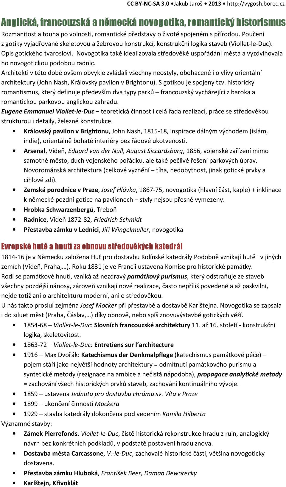 Novogotika také idealizovala středověké uspořádání města a vyzdvihovala ho novogotickou podobou radnic.