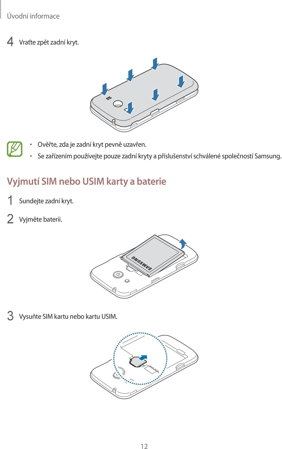 Se zařízením používejte pouze zadní kryty a příslušenství schválené