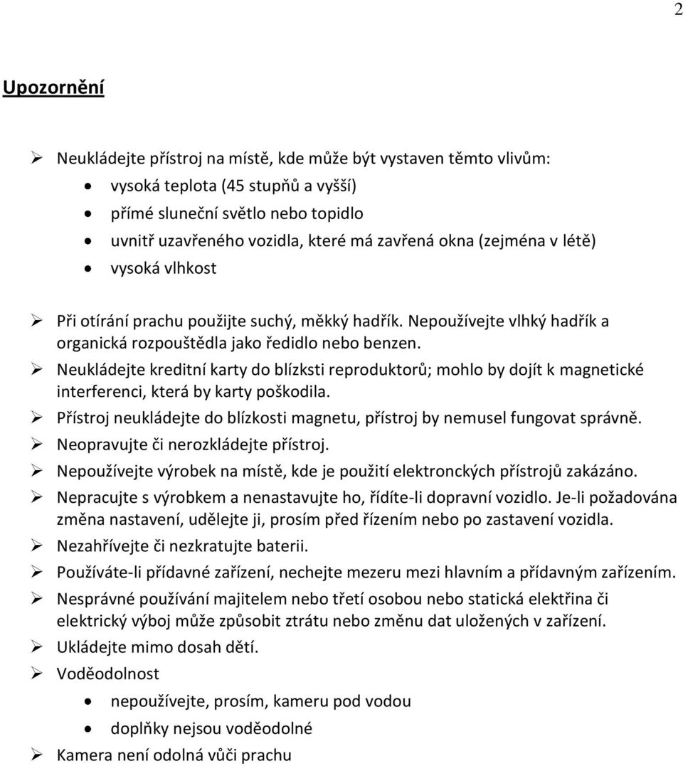 Neukládejte kreditní karty do blízksti reproduktorů; mohlo by dojít k magnetické interferenci, která by karty poškodila.