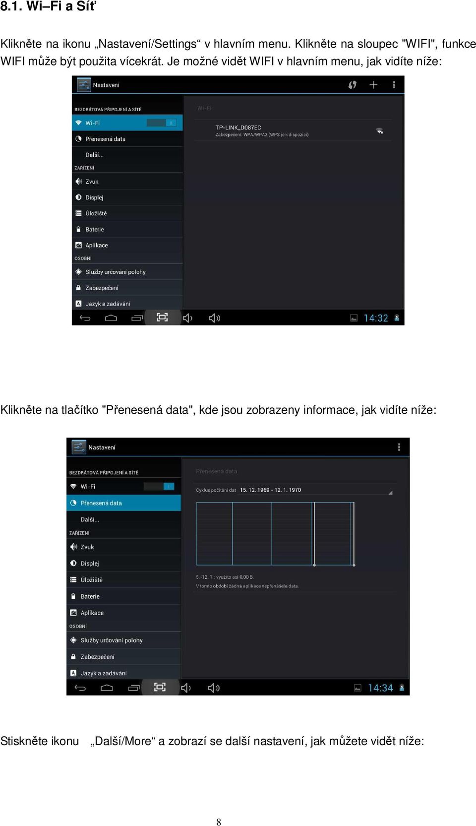 Je možné vidět WIFI v hlavním menu, jak vidíte níže: Klikněte na tlačítko "Přenesená