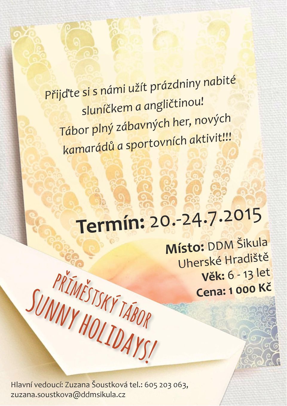 7.2015 příměstský tábor Místo: DDM Šikula Uherské Hradiště Věk: 6-13 let Cena: 1