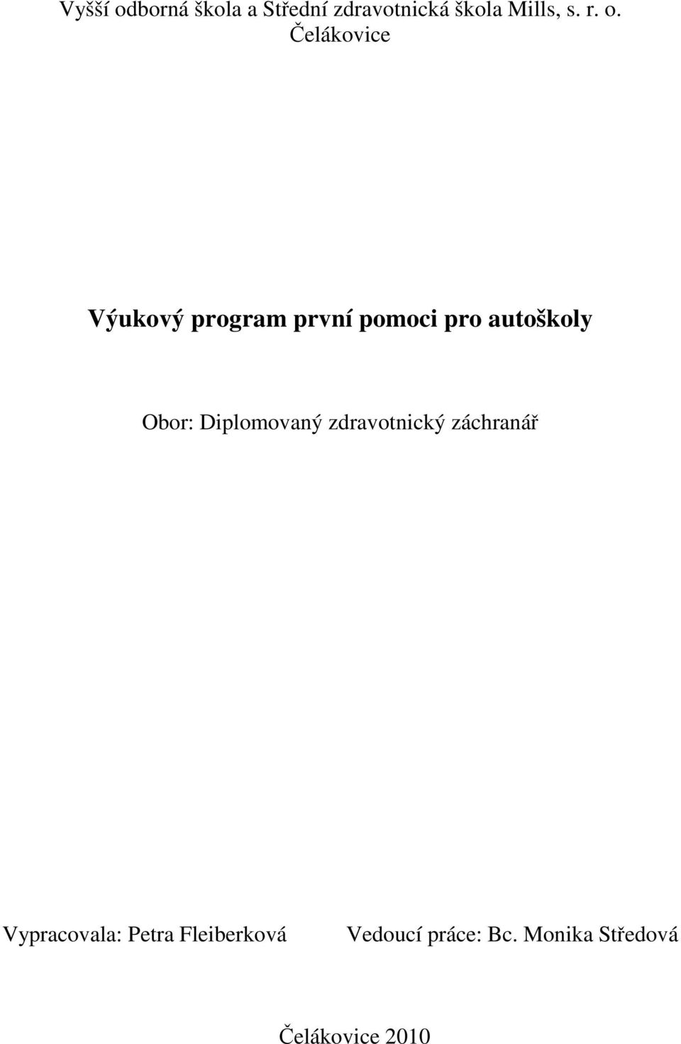 Obor: Diplomovaný zdravotnický záchranář Vypracovala: Petra