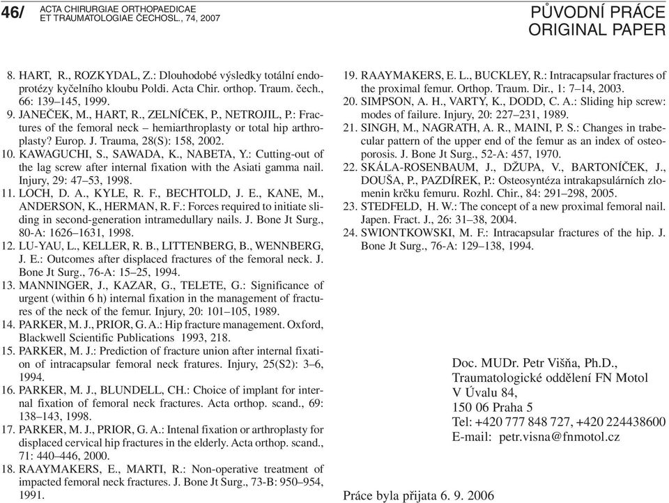 : Cutting-out of the lag screw after internal fixation with the Asiati gamma nail. Injury, 29: 47 53, 1998. 11. LOCH, D. A., KYLE, R. F.