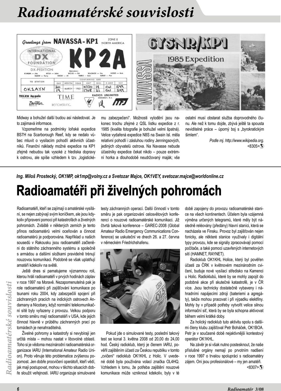 Finanční náklady možné expedice na KP1 zřejmě nebudou tak vysoké z hlediska dopravy k ostrovu, ale spíše vzhledem k tzv. logistickému zabezpečení.