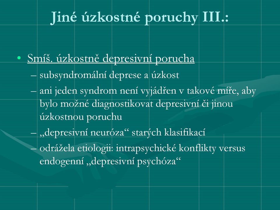 vyjádřen v takové míře, aby bylo možné diagnostikovat depresivní či jinou