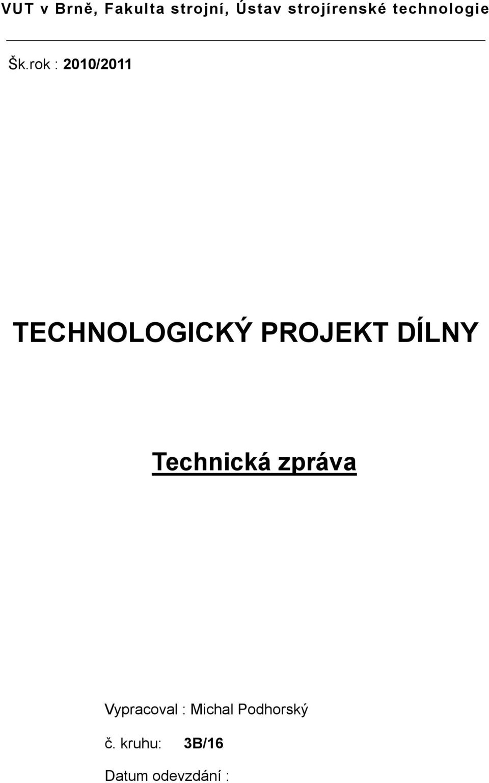 rok : 010/011 TECHNOLOGICKÝ PROJEKT DÍLNY