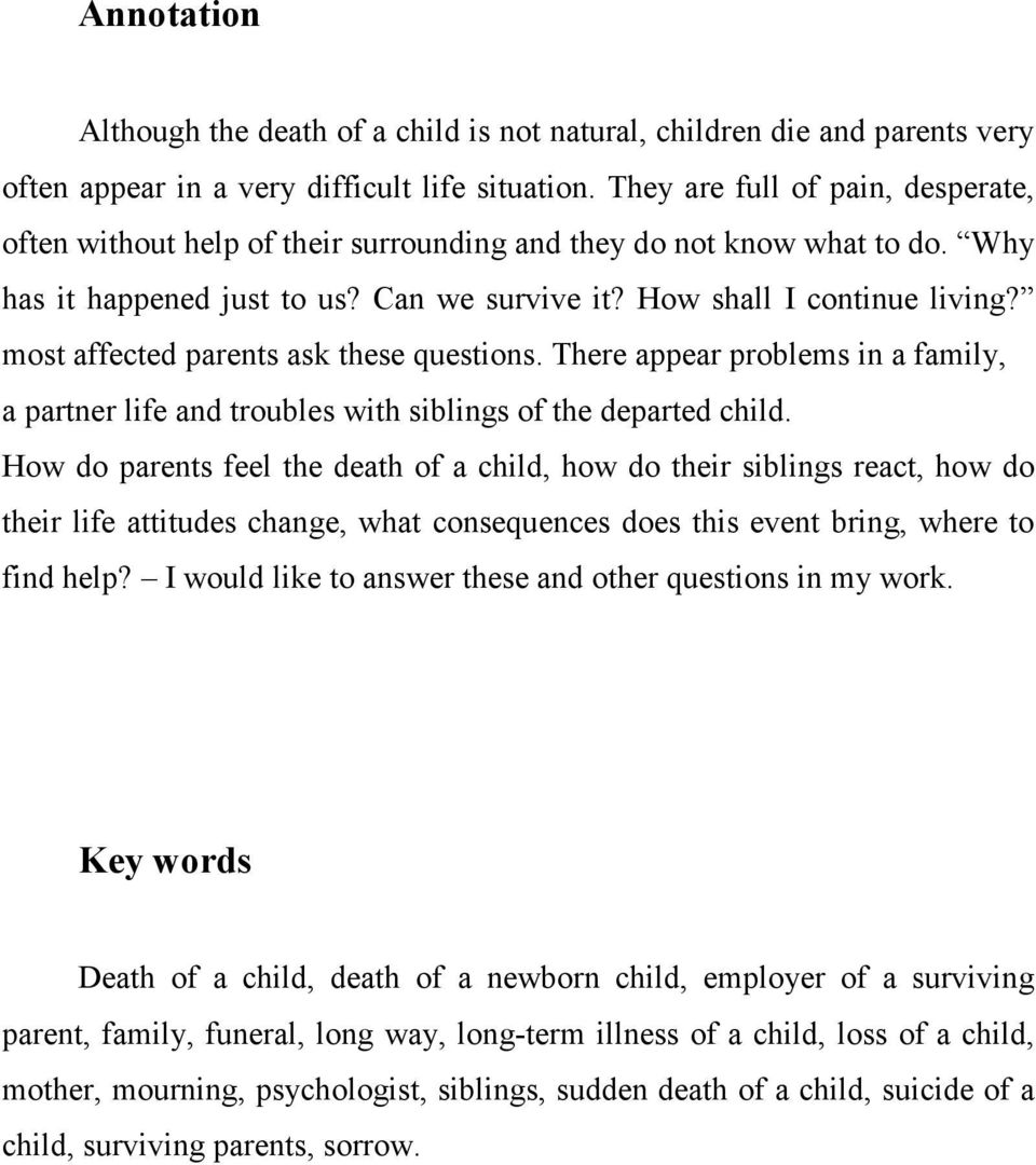 most affected parents ask these questions. There appear problems in a family, a partner life and troubles with siblings of the departed child.