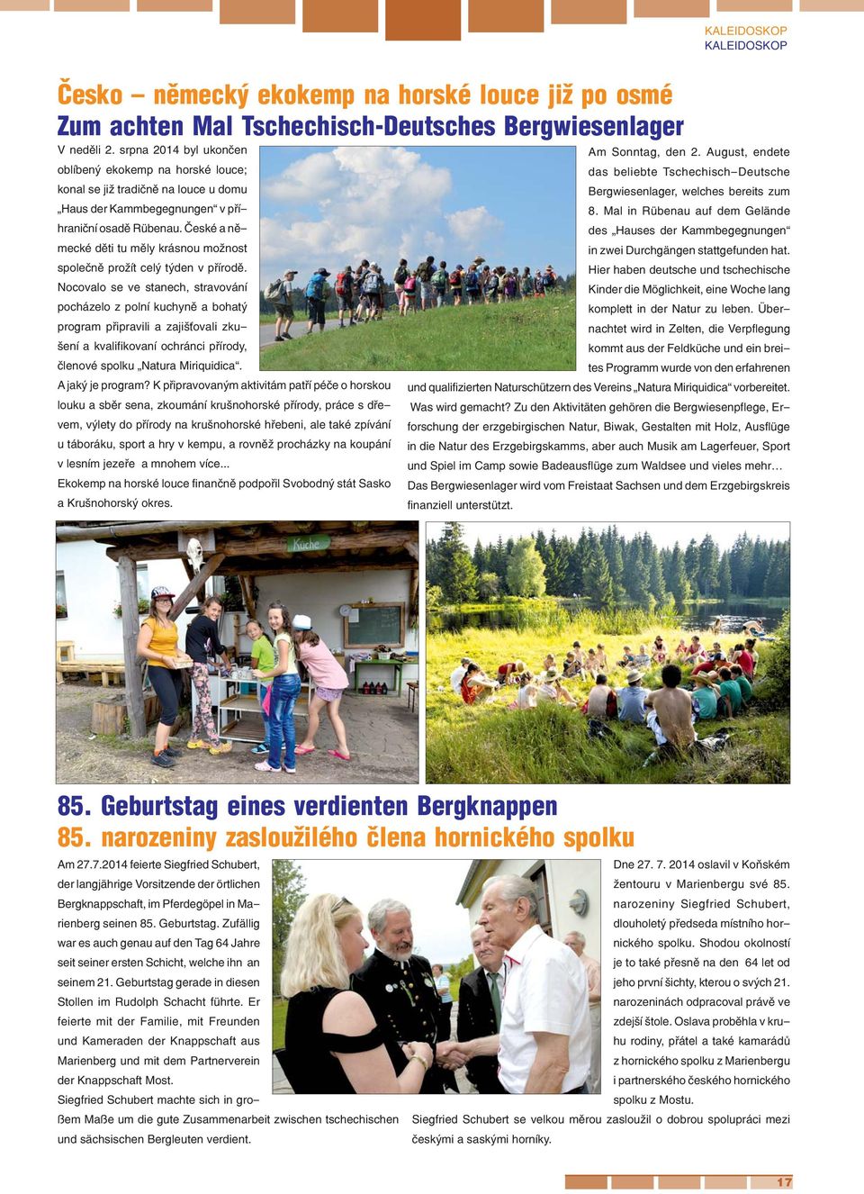 osadě Rübenau. České a ně- des Hauses der Kammbegegnungen 8. Mal in Rübenau auf dem Gelände mecké děti tu měly krásnou možnost in zwei Durchgängen stattgefunden hat.