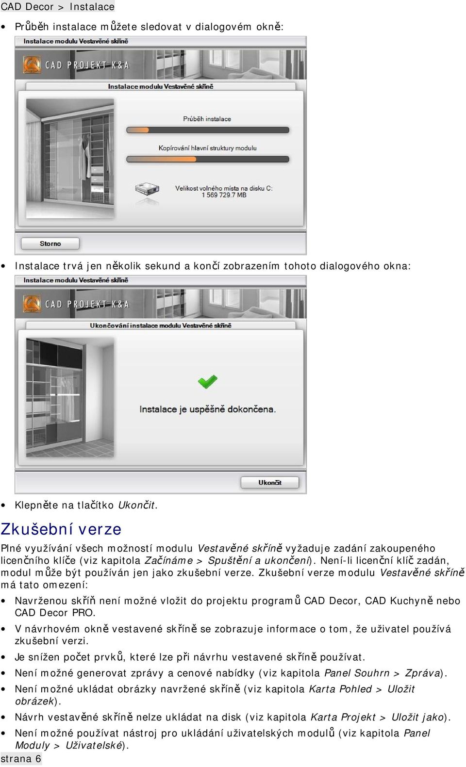 Není-li licenční klíč zadán, modul může být používán jen jako zkušební verze.