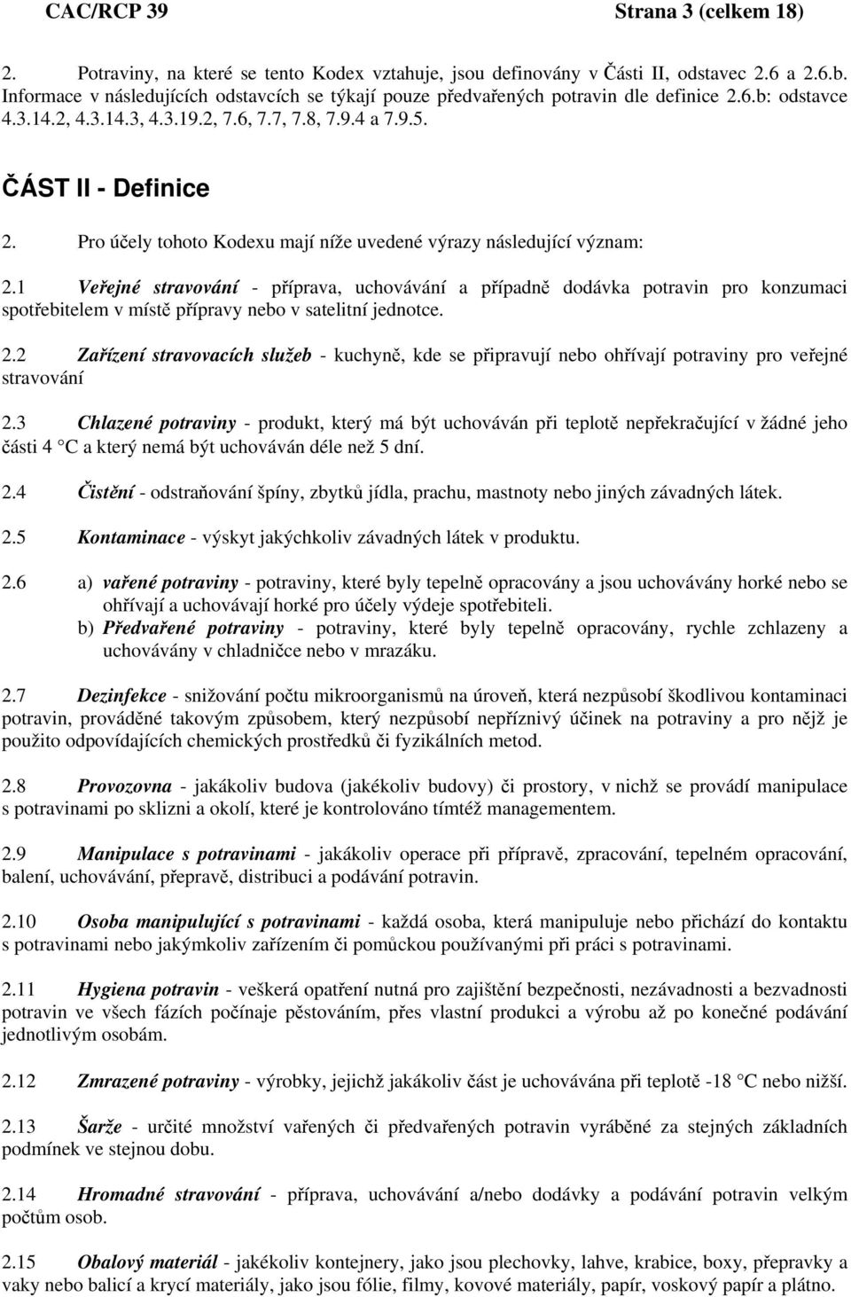 Pro účely tohoto Kodexu mají níže uvedené výrazy následující význam: 2.