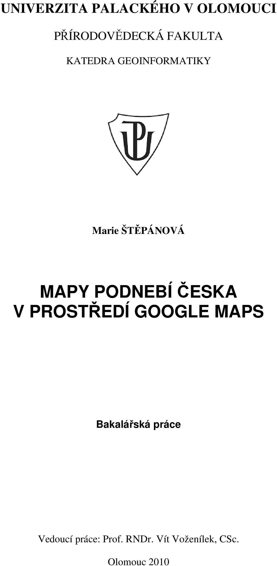 PODNEBÍ ČESKA V PROSTŘEDÍ GOOGLE MAPS Bakalářská