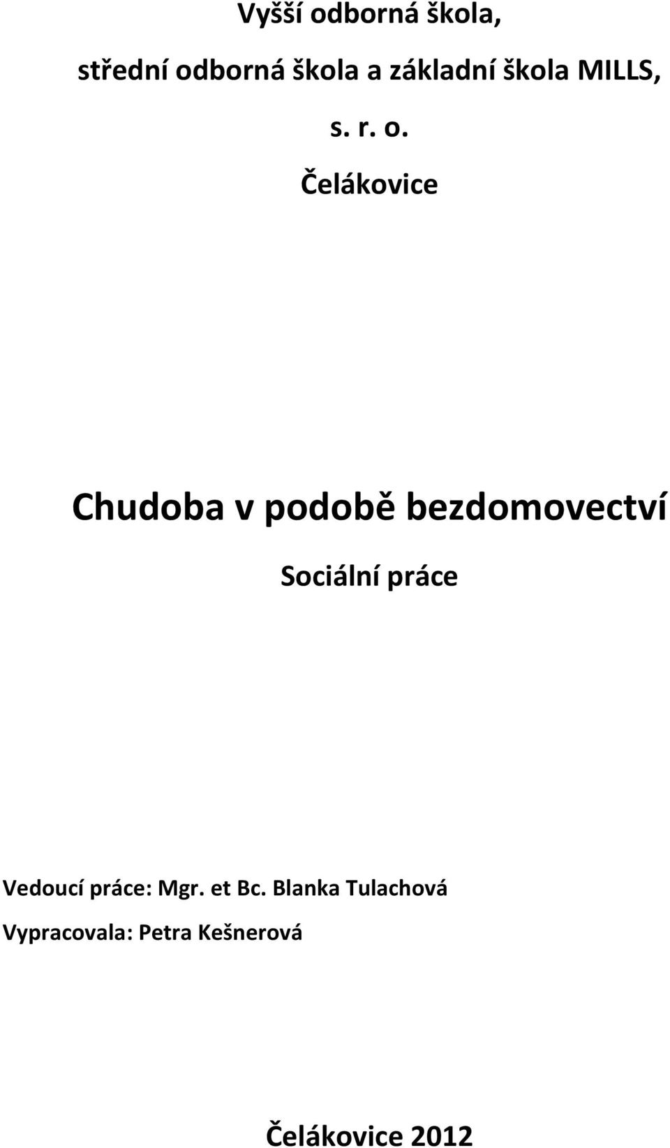 Čelákovice Chudoba v podobě bezdomovectví Sociální