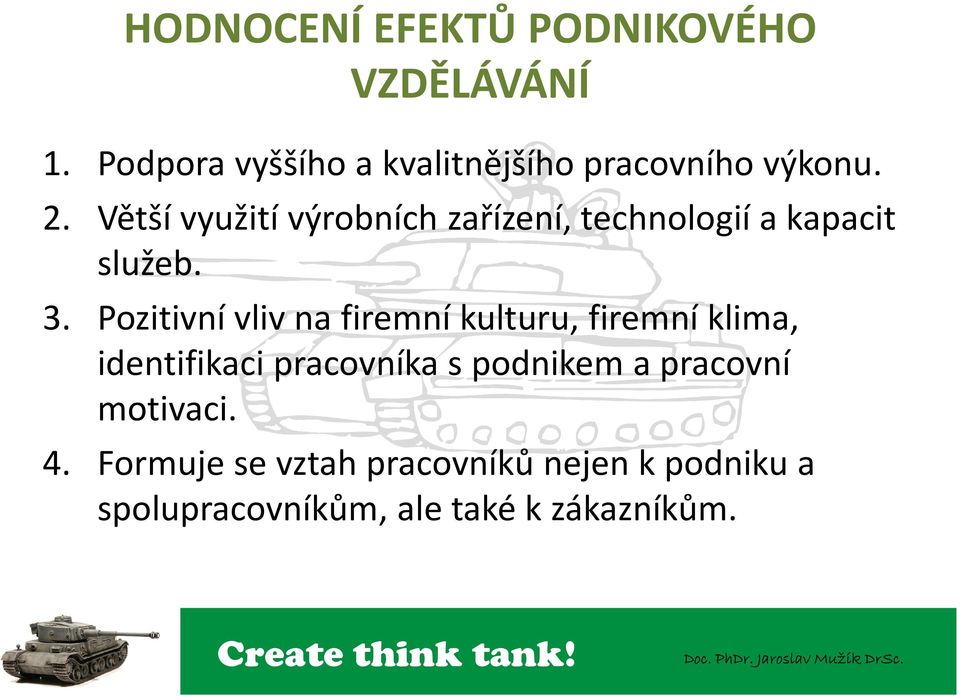 Větší využití výrobních zařízení, technologií a kapacit služeb. 3.