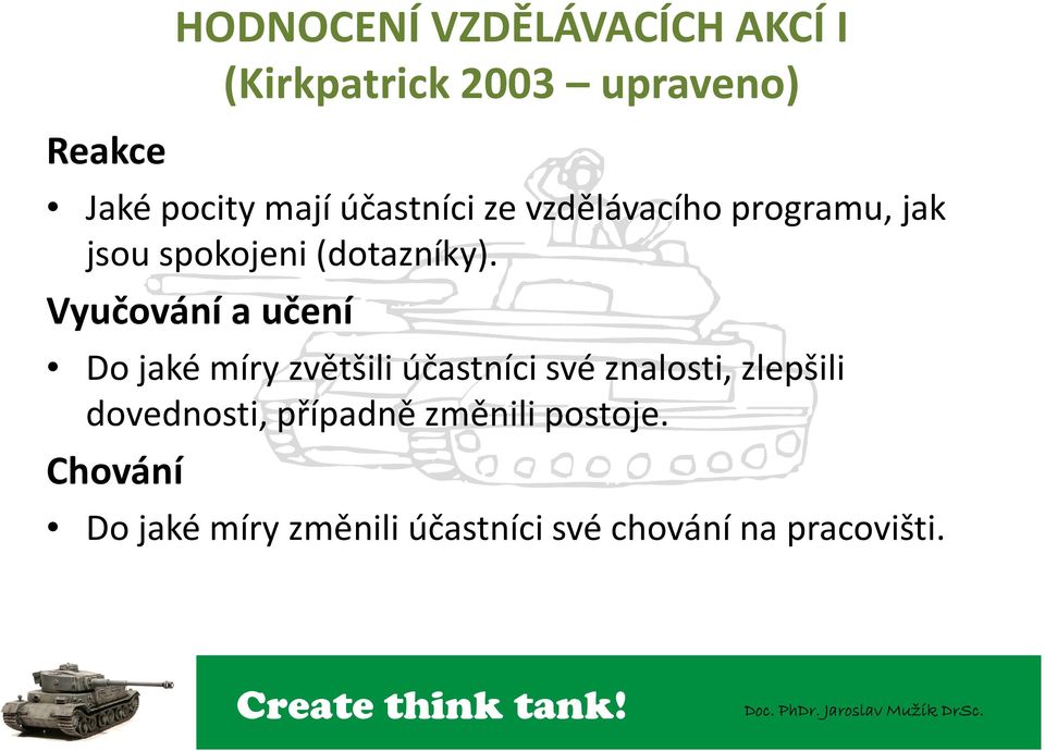 Vyučování a učení Do jaké míry zvětšili účastníci své znalosti, zlepšili