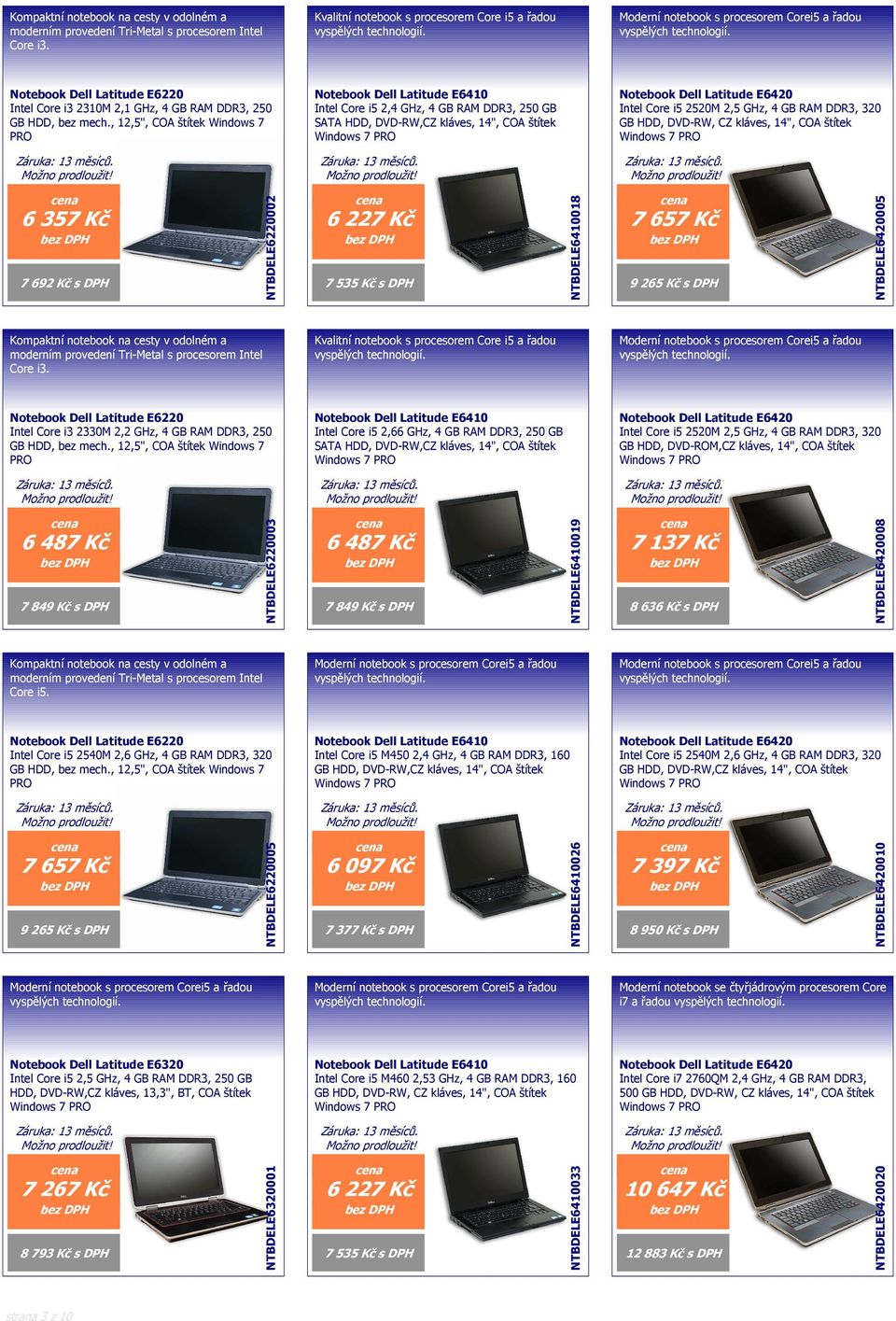 , 12,5", COA štítek Windows 7 Notebook Dell Latitude E6410 Intel Core i5 2,4 GHz, 4 GB RAM DDR3, 250 GB SATA HDD, DVD-RW,CZ kláves, 14", COA štítek Notebook Dell Latitude E6420 Intel Core i5 2520M