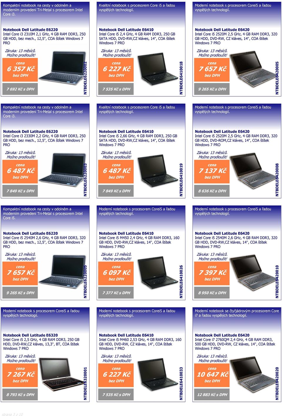 , 12,5", COA štítek Windows 7 Notebook Dell Latitude E6410 Intel Core i5 2,4 GHz, 4 GB RAM DDR3, 250 GB SATA HDD, DVD-RW,CZ kláves, 14", COA štítek Notebook Dell Latitude E6420 Intel Core i5 2520M