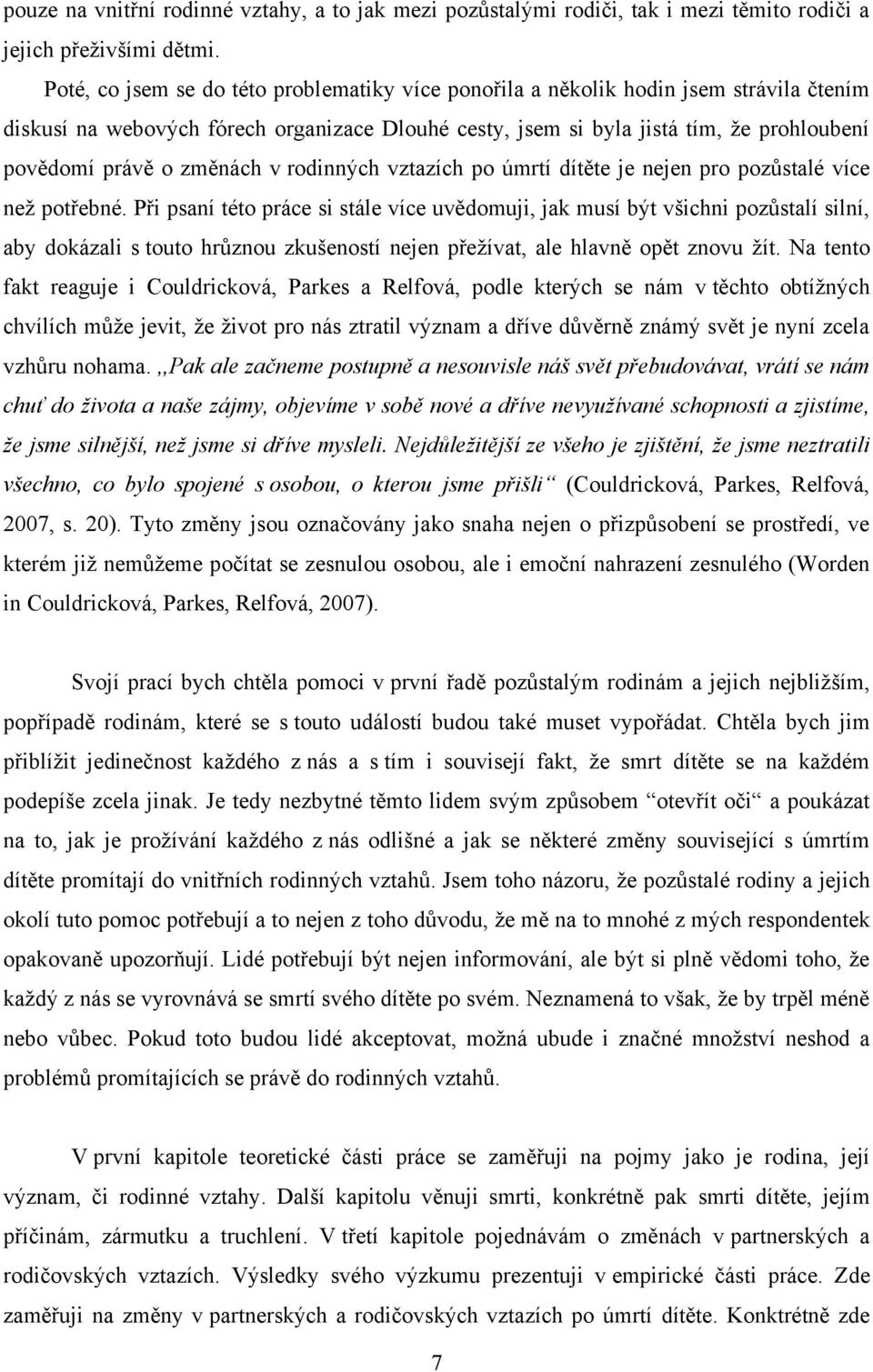 změnách v rodinných vztazích po úmrtí dítěte je nejen pro pozůstalé více neţ potřebné.