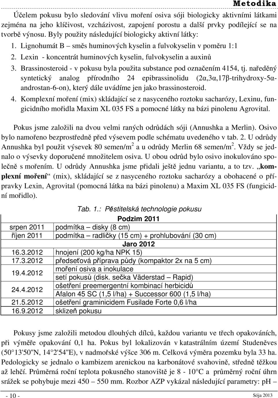 Brassinosteroid - v pokusu byla použita substance pod označením 4154, tj.