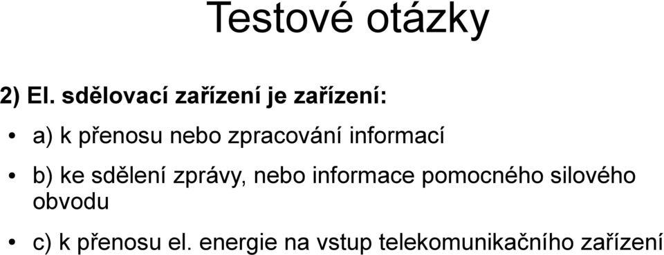 zpracování informací b) ke sdělení zprávy, nebo