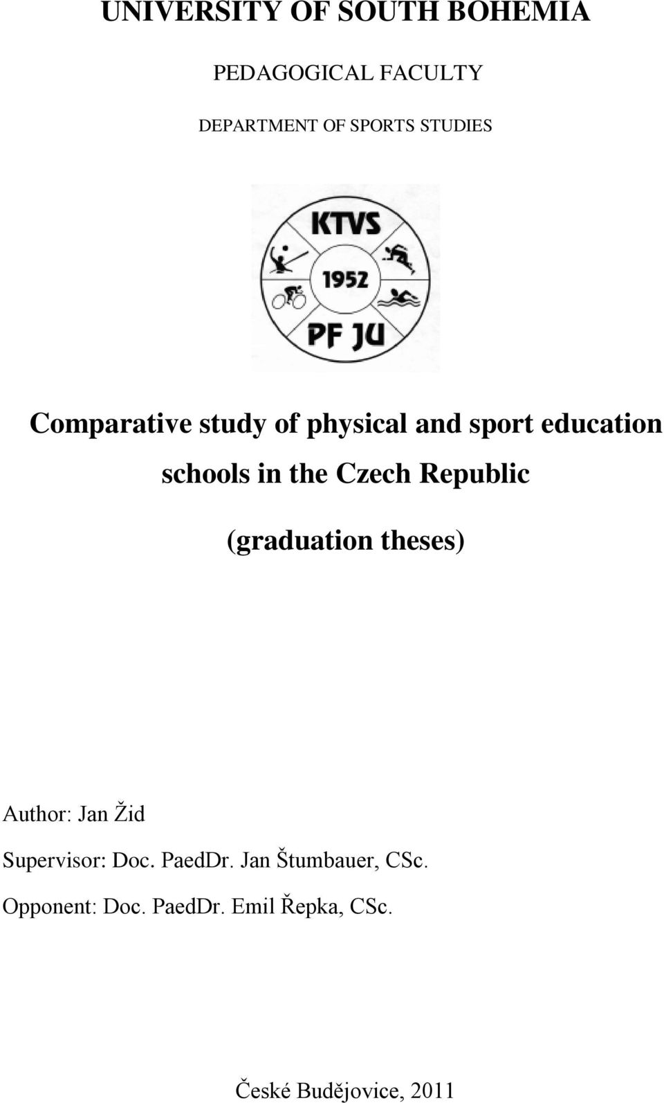 Czech Republic (graduation theses) Author: Jan Ţid Supervisor: Doc. PaedDr.