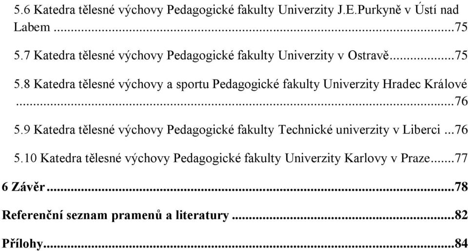 8 Katedra tělesné výchovy a sportu Pedagogické fakulty Univerzity Hradec Králové... 76 5.